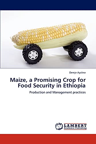 9783846506530: Maize, a Promising Crop for Food Security in Ethiopia: Production and Management practices