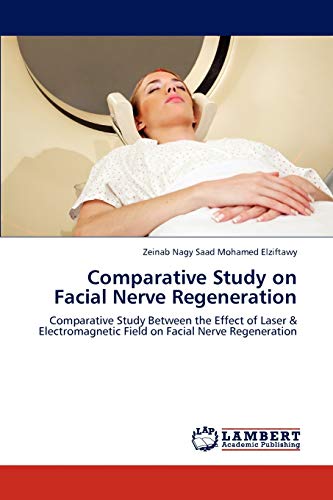 Stock image for Comparative Study on Facial Nerve Regeneration: Comparative Study Between the Effect of Laser & Electromagnetic Field on Facial Nerve Regeneration for sale by Lucky's Textbooks