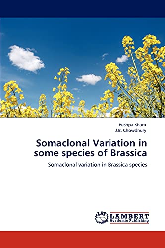 Stock image for Somaclonal Variation in some species of Brassica: Somaclonal variation in Brassica species for sale by Lucky's Textbooks