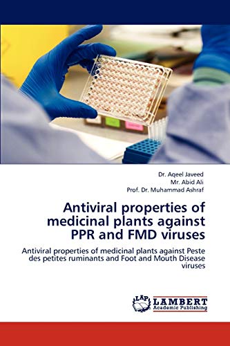 Stock image for Antiviral properties of medicinal plants against PPR and FMD viruses: Antiviral properties of medicinal plants against Peste des petites ruminants and Foot and Mouth Disease viruses for sale by Lucky's Textbooks