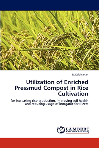 Imagen de archivo de Utilization of Enriched Pressmud Compost in Rice Cultivation a la venta por Chiron Media