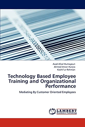 9783846510858: Technology Based Employee Training and Organizational Performance: Mediating By Customer Oriented Employees
