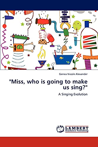 Miss, who is going to make us sing?