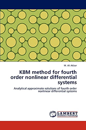 KBM method for fourth order nonlinear differential systems : Analytical approximate solutions of fourth order nonlinear differential systems - M. Ali Akbar