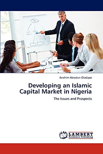 Developing an Islamic Capital Market in Nigeria The Issues and Prospects - Ibrahim Abiodun Oladapo