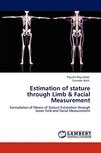 Stock image for Estimation of stature through Limb & Facial Measurement: Formulation of Means of Stature Estimation through lower limb and Facial Measurement for sale by Lucky's Textbooks