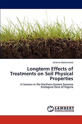 9783846512074: Longterm Effects of Treatments on Soil Physical Properties: In Samaru in the Northern Guinea Savanna Ecological Zone of Nigeria