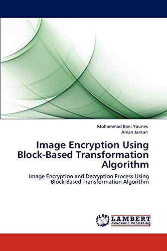 Stock image for Image Encryption Using Block-Based Transformation Algorithm: Image Encryption and Decryption Process Using Block-Based Transformation Algorithm for sale by Lucky's Textbooks