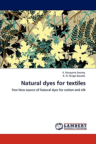 Stock image for Natural dyes for textiles: Few New source of Natural dyes for cotton and silk for sale by Lucky's Textbooks