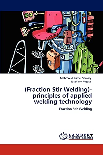 Beispielbild fr (Fraction Stir Welding)-principles of applied welding technology: Fraction Stir Welding zum Verkauf von Lucky's Textbooks