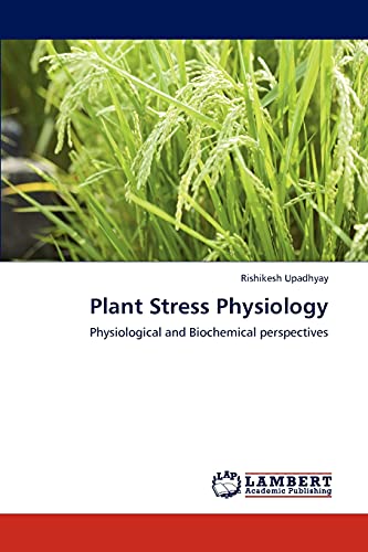 Imagen de archivo de Plant Stress Physiology: Physiological and Biochemical perspectives a la venta por Lucky's Textbooks