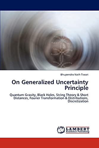 Beispielbild fr On Generalized Uncertainty Principle : Quantum Gravity, Black Holes, String Theory & Short Distances, Fourier Transformation & Distributions, Discretization zum Verkauf von Buchpark