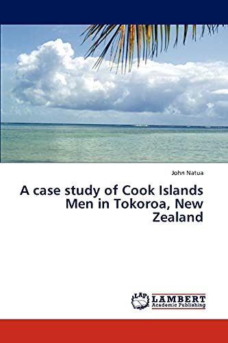 Imagen de archivo de A case study of Cook Islands Men in Tokoroa, New Zealand a la venta por Lucky's Textbooks