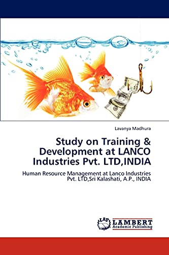 9783846516287: Study on Training & Development at LANCO Industries Pvt. LTD,INDIA: Human Resource Management at Lanco Industries Pvt. LTD,Sri Kalashati, A.P., INDIA