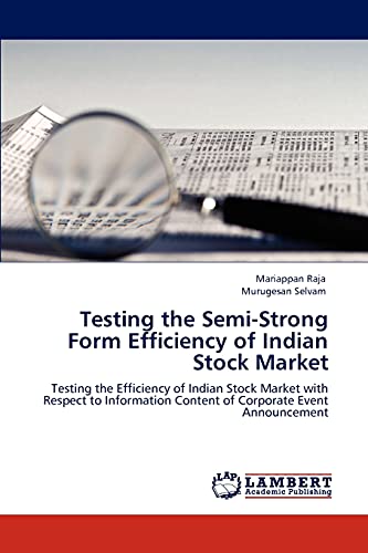 Stock image for Testing the Semi-Strong Form Efficiency of Indian Stock Market: Testing the Efficiency of Indian Stock Market with Respect to Information Content of Corporate Event Announcement for sale by Lucky's Textbooks