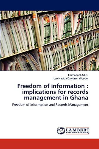 Stock image for Freedom of information: implications for records management in Ghana: Freedom of Information and Records Management for sale by Lucky's Textbooks