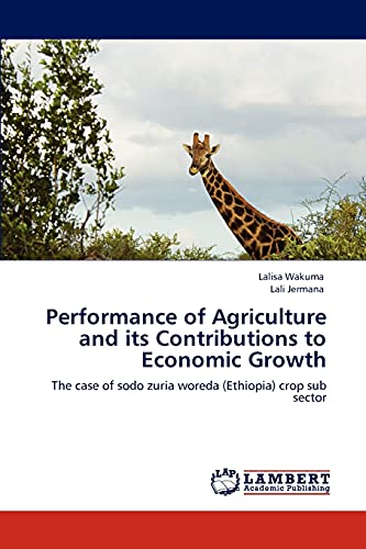 9783846517901: Performance of Agriculture and its Contributions to Economic Growth: The case of sodo zuria woreda (Ethiopia) crop sub sector