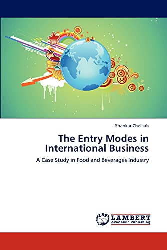 Stock image for The Entry Modes in International Business: A Case Study in Food and Beverages Industry for sale by Lucky's Textbooks