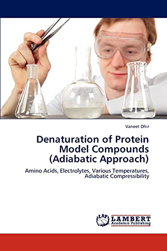 Imagen de archivo de Denaturation of Protein Model Compounds (Adiabatic Approach): Amino Acids, Electrolytes, Various Temperatures, Adiabatic Compressibility a la venta por Lucky's Textbooks