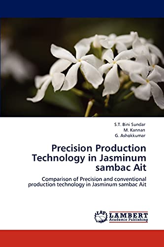 Stock image for Precision Production Technology in Jasminum sambac Ait: Comparison of Precision and conventional production technology in Jasminum sambac Ait for sale by Lucky's Textbooks