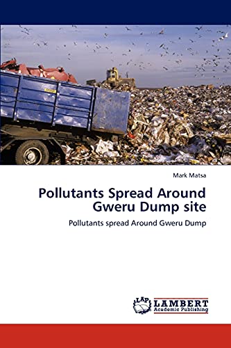 Stock image for Pollutants Spread Around Gweru Dump site: Pollutants spread Around Gweru Dump for sale by Lucky's Textbooks