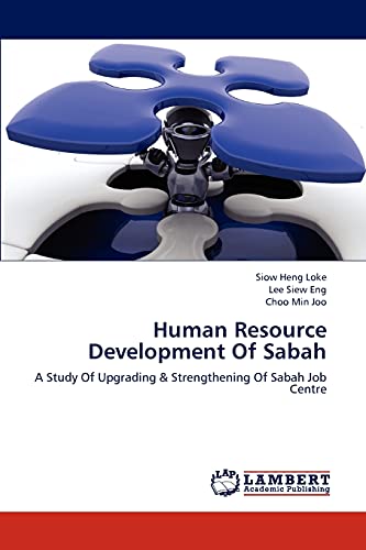 Imagen de archivo de Human Resource Development Of Sabah: A Study Of Upgrading & Strengthening Of Sabah Job Centre a la venta por Lucky's Textbooks