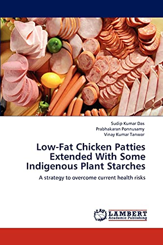 Stock image for Low-Fat Chicken Patties Extended With Some Indigenous Plant Starches: A strategy to overcome current health risks for sale by Lucky's Textbooks