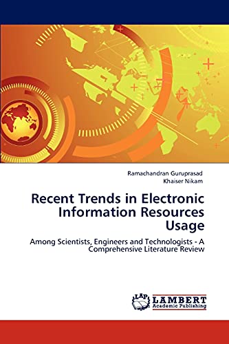 9783846522080: Recent Trends in Electronic Information Resources Usage: Among Scientists, Engineers and Technologists - A Comprehensive Literature Review