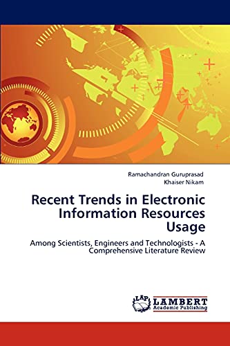 Stock image for Recent Trends in Electronic Information Resources Usage: Among Scientists, Engineers and Technologists - A Comprehensive Literature Review for sale by Lucky's Textbooks