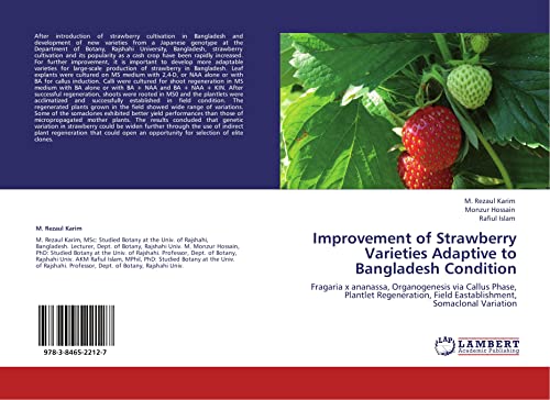 Improvement of Strawberry Varieties Adaptive to Bangladesh Condition: Fragaria x ananassa, Organogenesis via Callus Phase, Plantlet Regeneration, Field Eastablishment, Somaclonal Variation (9783846522127) by Karim, M. Rezaul; Hossain, Monzur; Islam, Rafiul