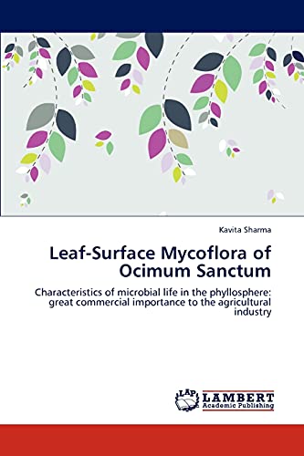 Imagen de archivo de Leaf-Surface Mycoflora of Ocimum Sanctum: Characteristics of microbial life in the phyllosphere: great commercial importance to the agricultural industry a la venta por Lucky's Textbooks