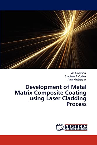9783846523902: Development of Metal Matrix Composite Coating using Laser Cladding Process: Deposition of in-situ Fe-TiC using laser cladding process