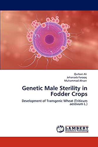Stock image for Genetic Male Sterility in Fodder Crops: Development of Transgenic Wheat (Triticum aestivum L.) for sale by Lucky's Textbooks