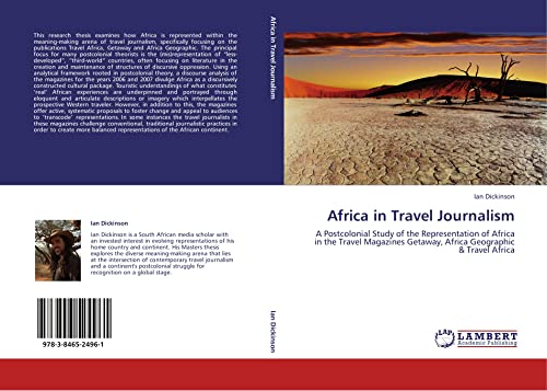 Africa in Travel Journalism: A Postcolonial Study of the Representation of Africa in the Travel Magazines Getaway, Africa Geographic & Travel Africa (9783846524961) by Dickinson, Ian