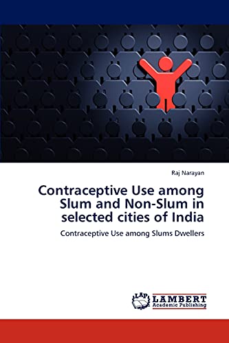 Stock image for Contraceptive Use among Slum and Non-Slum in selected cities of India for sale by Ria Christie Collections