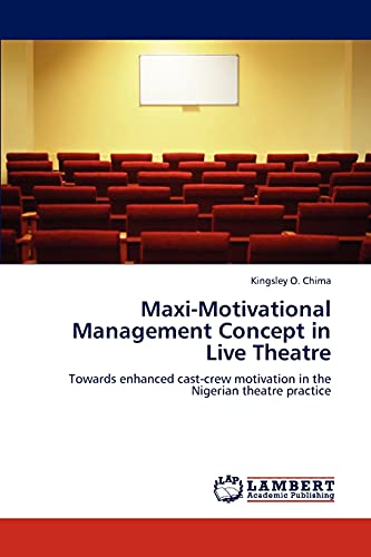 Beispielbild fr MaxiMotivational Management Concept in Live Theatre Towards enhanced castcrew motivation in the Nigerian theatre practice zum Verkauf von PBShop.store US