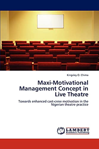 Stock image for MaxiMotivational Management Concept in Live Theatre Towards enhanced castcrew motivation in the Nigerian theatre practice for sale by PBShop.store US