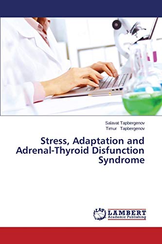 Stock image for Stress, Adaptation and Adrenal-Thyroid Disfunction Syndrome for sale by Ria Christie Collections