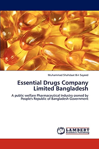 Imagen de archivo de Essential Drugs Company Limited Bangladesh: A public welfare Pharmaceutical Industry owned by People's Republic of Bangladesh Government a la venta por Lucky's Textbooks