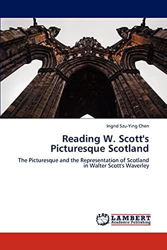 Beispielbild fr Reading W. Scotts Picturesque Scotland: The Picturesque and the Representation of Scotland in Walter Scotts Waverley zum Verkauf von Reuseabook