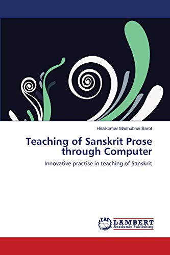 Stock image for Teaching of Sanskrit Prose through Computer: Innovative practise in teaching of Sanskrit for sale by Lucky's Textbooks