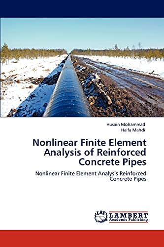 Imagen de archivo de Nonlinear Finite Element Analysis of Reinforced Concrete Pipes: Nonlinear Finite Element Analysis Reinforced Concrete Pipes a la venta por Lucky's Textbooks