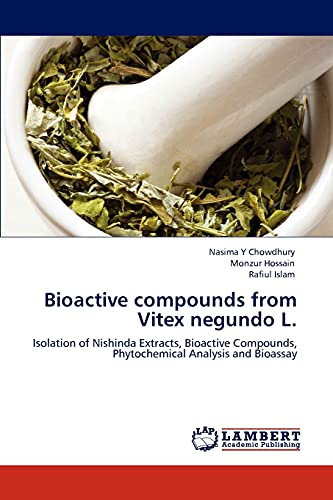 Beispielbild fr Bioactive compounds from Vitex negundo L.: Isolation of Nishinda Extracts, Bioactive Compounds, Phytochemical Analysis and Bioassay zum Verkauf von Lucky's Textbooks