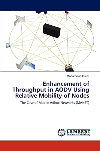 Stock image for Enhancement of Throughput in AODV Using Relative Mobility of Nodes for sale by Ria Christie Collections