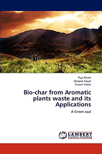 Imagen de archivo de Bio-char from Aromatic plants waste and its Applications: A Green coal a la venta por Lucky's Textbooks