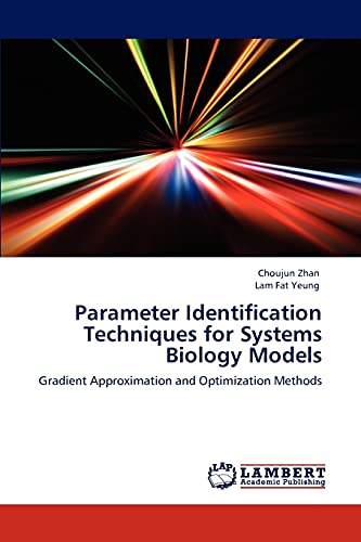 Stock image for Parameter Identification Techniques for Systems Biology Models: Gradient Approximation and Optimization Methods for sale by Lucky's Textbooks