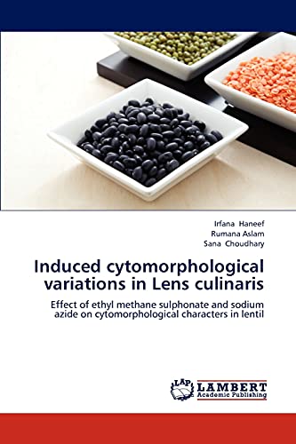 Stock image for Induced cytomorphological variations in Lens culinaris: Effect of ethyl methane sulphonate and sodium azide on cytomorphological characters in lentil for sale by Lucky's Textbooks