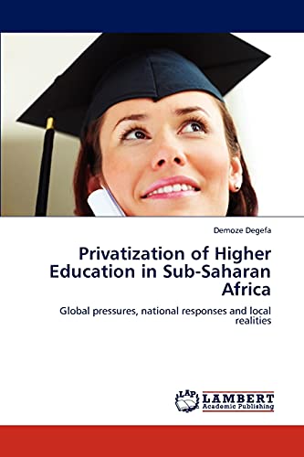 Stock image for Privatization of Higher Education in Sub-Saharan Africa: Global pressures, national responses and local realities for sale by Lucky's Textbooks