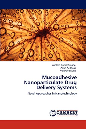 Stock image for Mucoadhesive Nanoparticulate Drug Delivery Systems: Novel Approaches in Nanotechnology for sale by Lucky's Textbooks