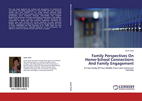 Family Perspectives On Home-School Connections And Family Engagement: A Case Study Of Four Middle Class Latin American Families (9783846535608) by Clark, Janet